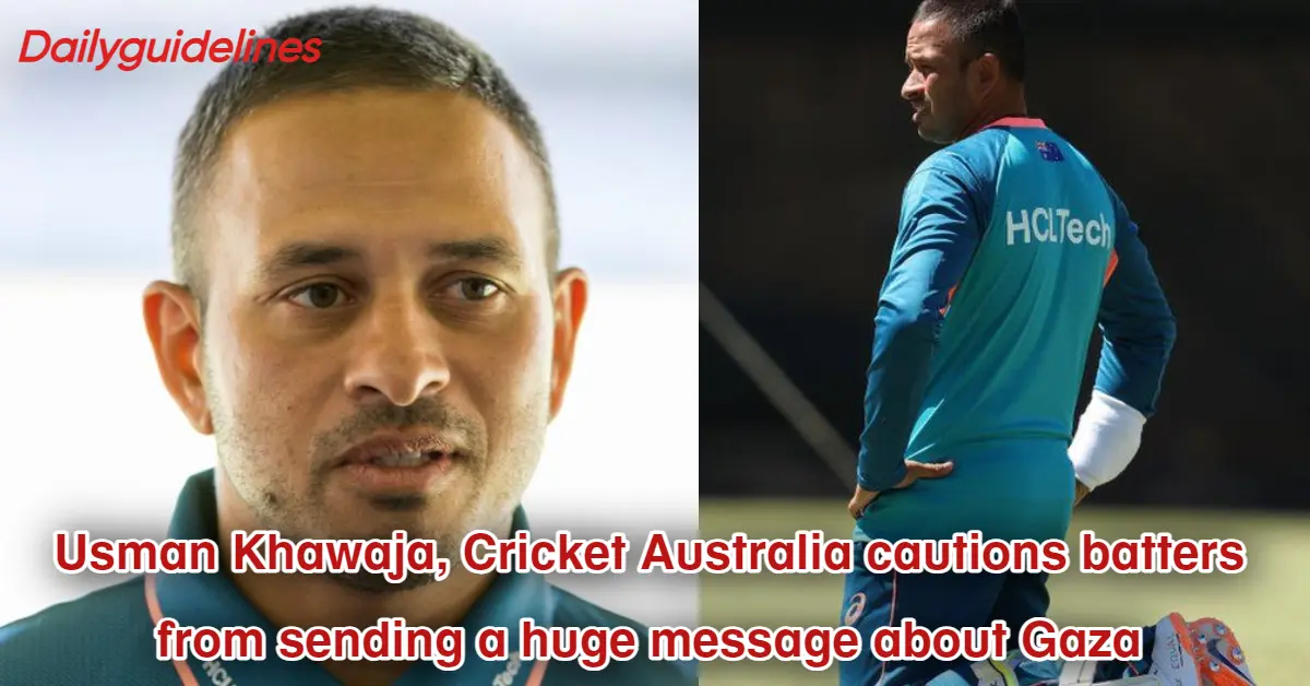 Usman Khawaja, Cricket Australia cautions batters from sending a huge message about Gaza